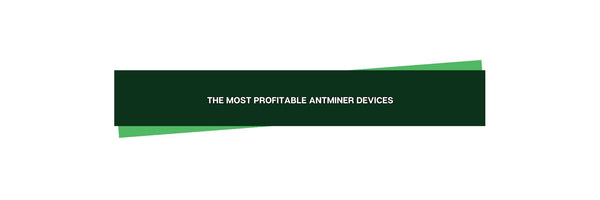 The Most Profitable Antminer Devices for Mining Crypto and Bitcoin