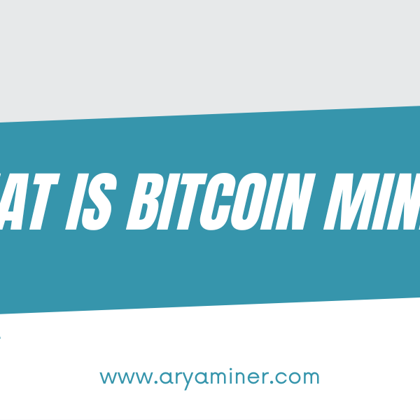 what is bitcoin mining? - Aryaminer