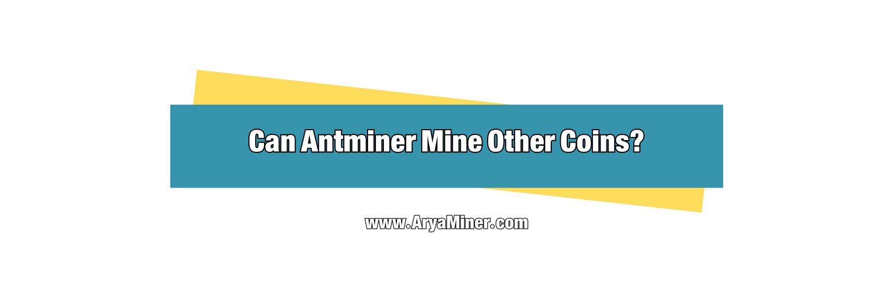 Can Antminer Mine Other Coins?