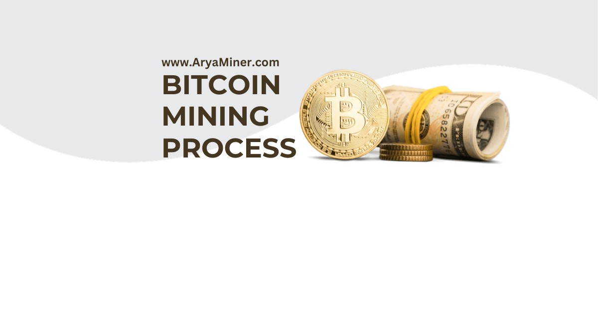 Bitcoin Mining Process - Aryaminer